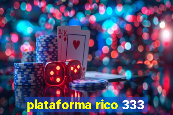 plataforma rico 333